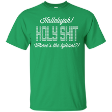 Load image into Gallery viewer, Hallelujah! Holy Shit! Where's the tylenol?!?! T-Shirt - teeshirtperfect.com