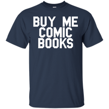Load image into Gallery viewer, Buy Me Comic Books T-Shirt