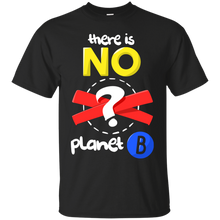 Load image into Gallery viewer, Celebrate Earth Day, March For Science, There is No Planet B T-Shirt T-Shirt
