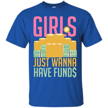 Load image into Gallery viewer, Girls Just Wanna Have Funds T-Shirt