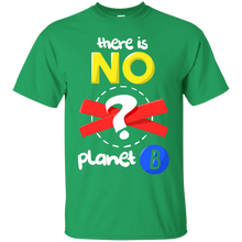 Load image into Gallery viewer, Celebrate Earth Day, March For Science, There is No Planet B T-Shirt T-Shirt