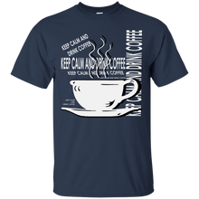 Load image into Gallery viewer, Keep Calm And Drink Coffee T-Shirt