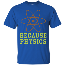 Load image into Gallery viewer, Because Physics T-Shirt