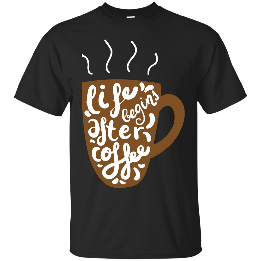 Life begins after coffee T-Shirt