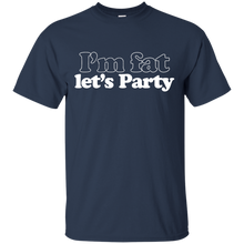 Load image into Gallery viewer, I&#39;m Fat Let&#39;s Party T-Shirt
