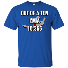 Load image into Gallery viewer, Out Of A 10 I'm a 15.366 T-Shirt
