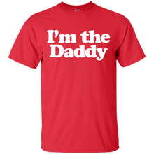 Load image into Gallery viewer, I&#39;m the Daddy T-Shirt