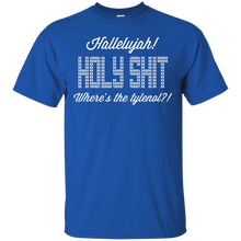 Load image into Gallery viewer, Hallelujah! Holy Shit! Where&#39;s the tylenol?!?! T-Shirt - teeshirtperfect.com