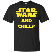 Load image into Gallery viewer, Star Wars and Chill? T-Shirt