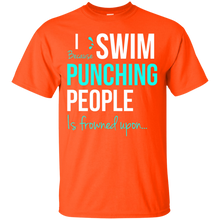 Load image into Gallery viewer, I Swim Because Punching People Is Frowned Upon T-Shirt - teeshirtperfect.com