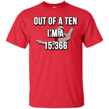 Load image into Gallery viewer, Out Of A 10 I'm a 15.366 T-Shirt