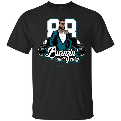 Burnzin' Ain't Easy T-Shirt