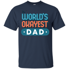 Load image into Gallery viewer, Okayest Dad T-Shirt