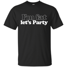 Load image into Gallery viewer, I&#39;m Fat Let&#39;s Party T-Shirt