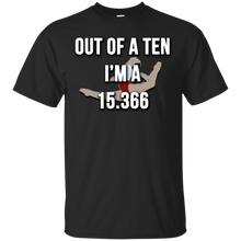 Load image into Gallery viewer, Out Of A 10 I'm a 15.366 T-Shirt