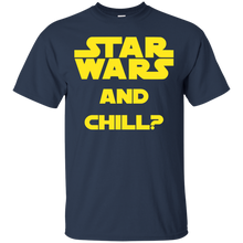 Load image into Gallery viewer, Star Wars and Chill? T-Shirt