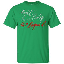 Load image into Gallery viewer, be a legend T-Shirt