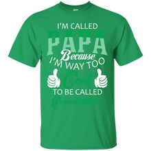 Load image into Gallery viewer, i&#39;m called PaPa because i&#39;m way too cool to be called Grandfather T-Shirt