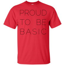 Load image into Gallery viewer, Proud to be Basic T-Shirt