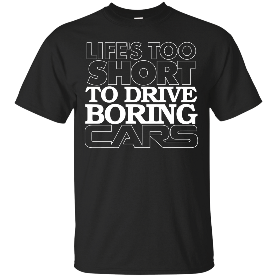 Life's Too Short to Drive Boring Cars T-Shirt