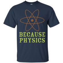 Load image into Gallery viewer, Because Physics T-Shirt