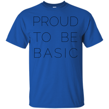 Load image into Gallery viewer, Proud to be Basic T-Shirt