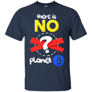 Celebrate Earth Day, March For Science, There is No Planet B T-Shirt T-Shirt