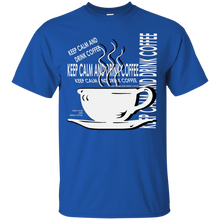 Load image into Gallery viewer, Keep Calm And Drink Coffee T-Shirt