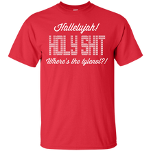 Load image into Gallery viewer, Hallelujah! Holy Shit! Where&#39;s the tylenol?!?! T-Shirt - teeshirtperfect.com