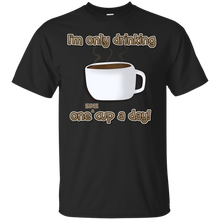Load image into Gallery viewer, Only One Huge Cup A Day! T-Shirt