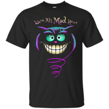 Load image into Gallery viewer, We're All Mad Here T-Shirt