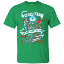 Load image into Gallery viewer, Come With Me If You Want To Live T-Shirt - teeshirtperfect.com