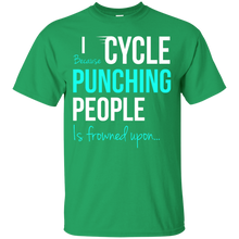 Load image into Gallery viewer, I Cycle Because Punching People Is Frowned Upon T-Shirt