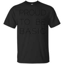 Load image into Gallery viewer, Proud to be Basic T-Shirt
