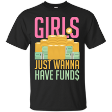 Load image into Gallery viewer, Girls Just Wanna Have Funds T-Shirt