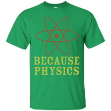 Load image into Gallery viewer, Because Physics T-Shirt