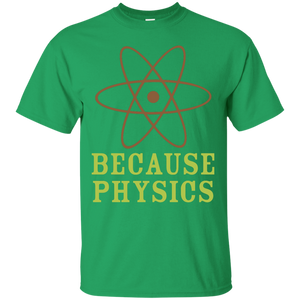 Because Physics T-Shirt