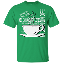 Load image into Gallery viewer, Keep Calm And Drink Coffee T-Shirt