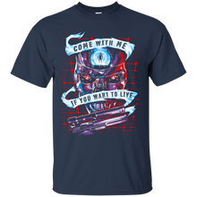 Load image into Gallery viewer, Come With Me If You Want To Live T-Shirt - teeshirtperfect.com