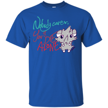 Load image into Gallery viewer, You'll die Alone T-Shirt - teeshirtperfect.com