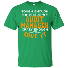 Load image into Gallery viewer, Tough enough be Audit manager crazy to love it T-Shirt
