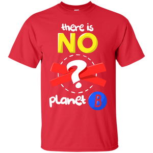 Celebrate Earth Day, March For Science, There is No Planet B T-Shirt T-Shirt