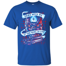 Load image into Gallery viewer, Come With Me If You Want To Live T-Shirt - teeshirtperfect.com