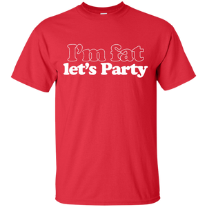 I'm Fat Let's Party T-Shirt