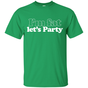 I'm Fat Let's Party T-Shirt