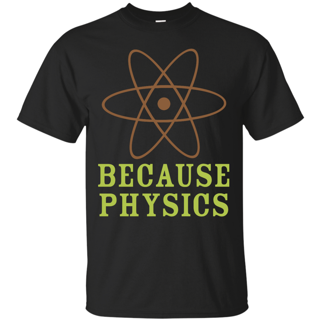 Because Physics T-Shirt