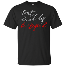 Load image into Gallery viewer, be a legend T-Shirt
