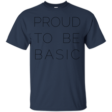 Load image into Gallery viewer, Proud to be Basic T-Shirt
