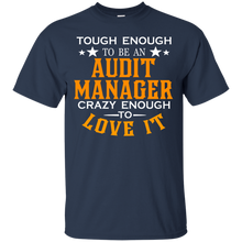 Load image into Gallery viewer, Tough enough be Audit manager crazy to love it T-Shirt