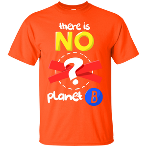 Celebrate Earth Day, March For Science, There is No Planet B T-Shirt T-Shirt
